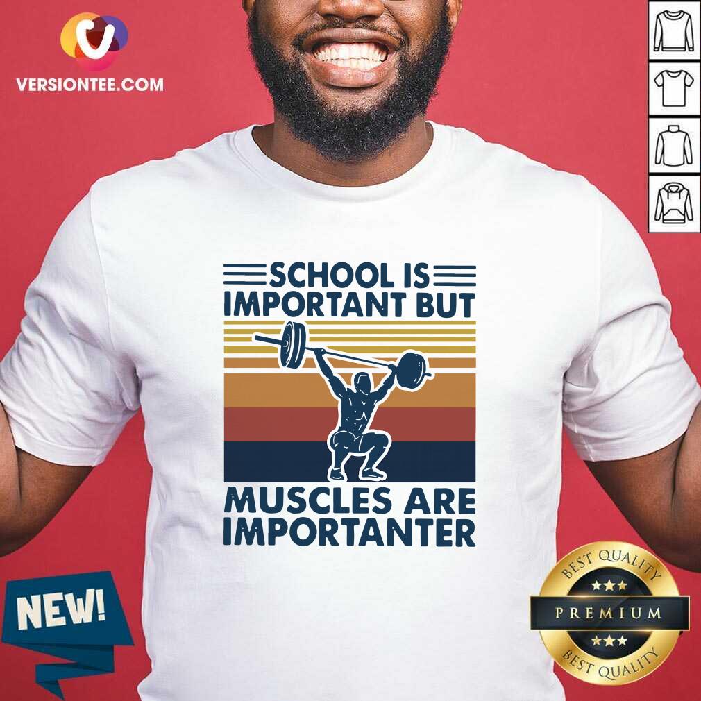Beautiful School Is Important But Muscles Are Importanter Vintage Retro Shirt
