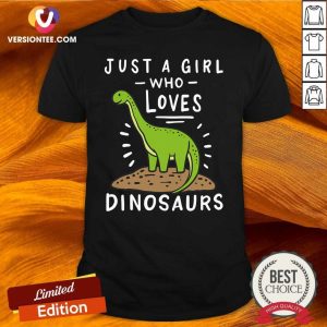 Nice Just A Girl Who Loves Dinosaurs Brachiosaurus Paleontologist Shirt