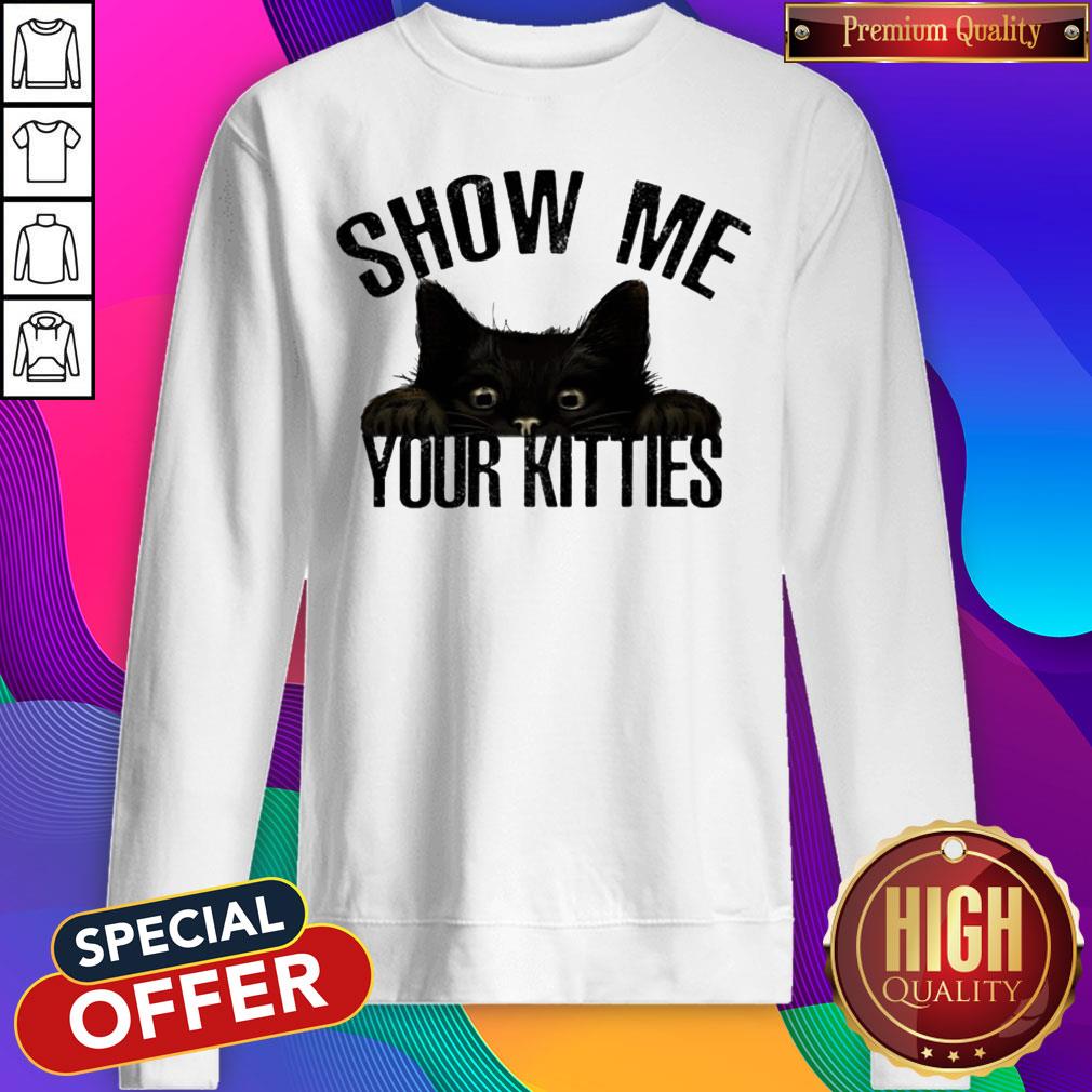 Black Cat Show Me Your Kitties Shirt