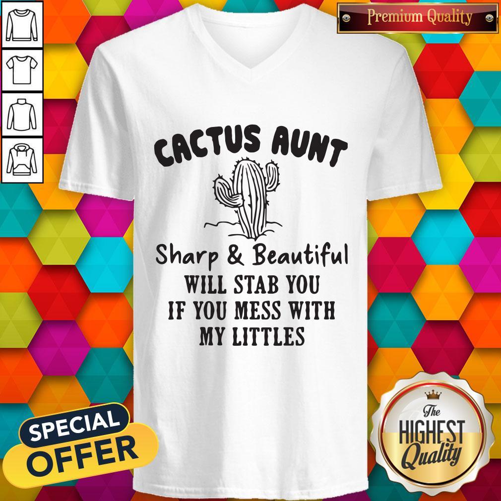 Cactus Aunt Sharp And Beautiful Will Stab You If You Mess With My Little Shirt