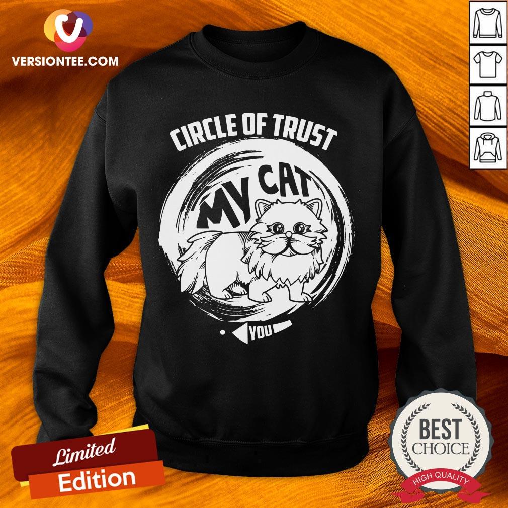 Circle Of Trust My Cat Cute Trust Cat Shirt