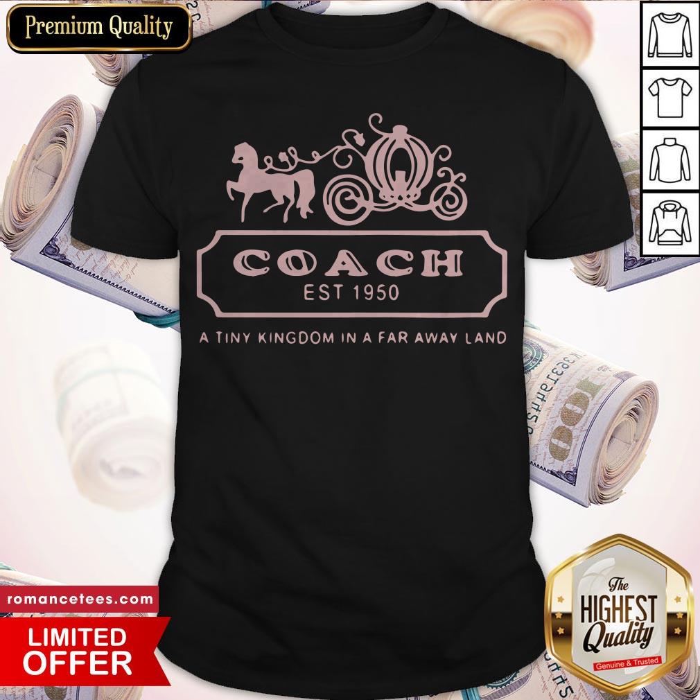 Coach Est 1950 A Tiny Kingdom In A Far Away Land Shirt