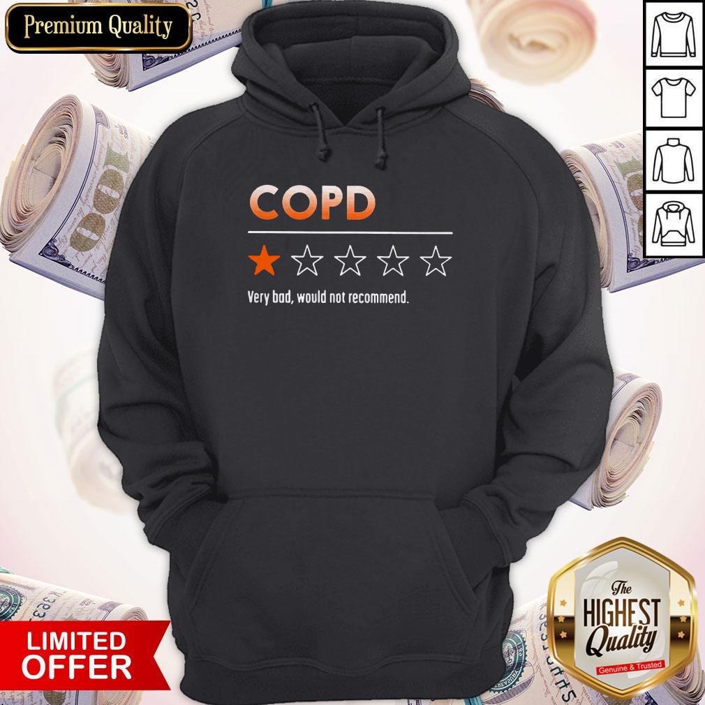 COPD Very Bad Would Not Recommend Shirt
