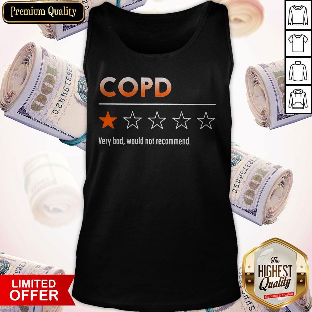 COPD Very Bad Would Not Recommend Shirt