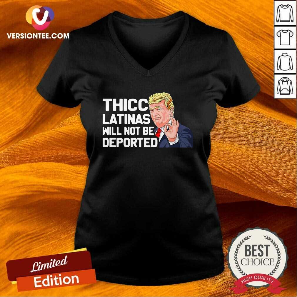 Cute Donald Trump Thicc Latinas Will Not Be Deported Shirt