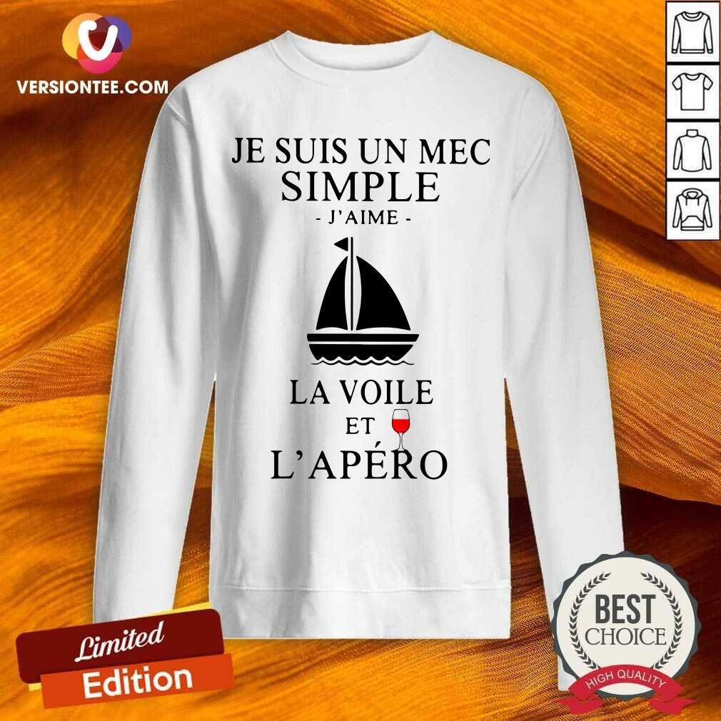 Cute Je Suis Un Mec Simple J’aime La Voile Et L’apero Shirt