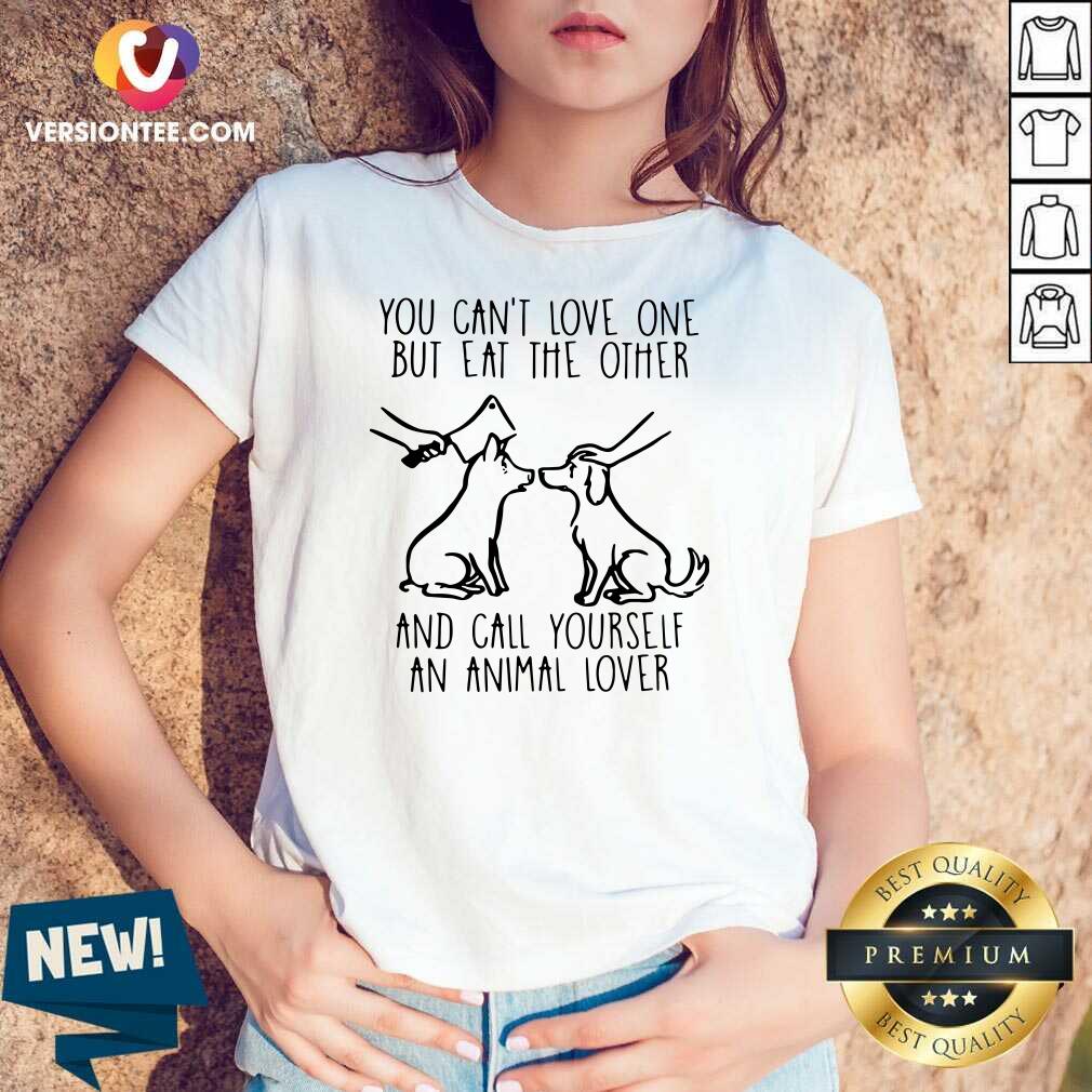 cute-you-cant-love-one-but-eat-the-other-and-call-yourself-an-animal-lover-v-neck.jpg