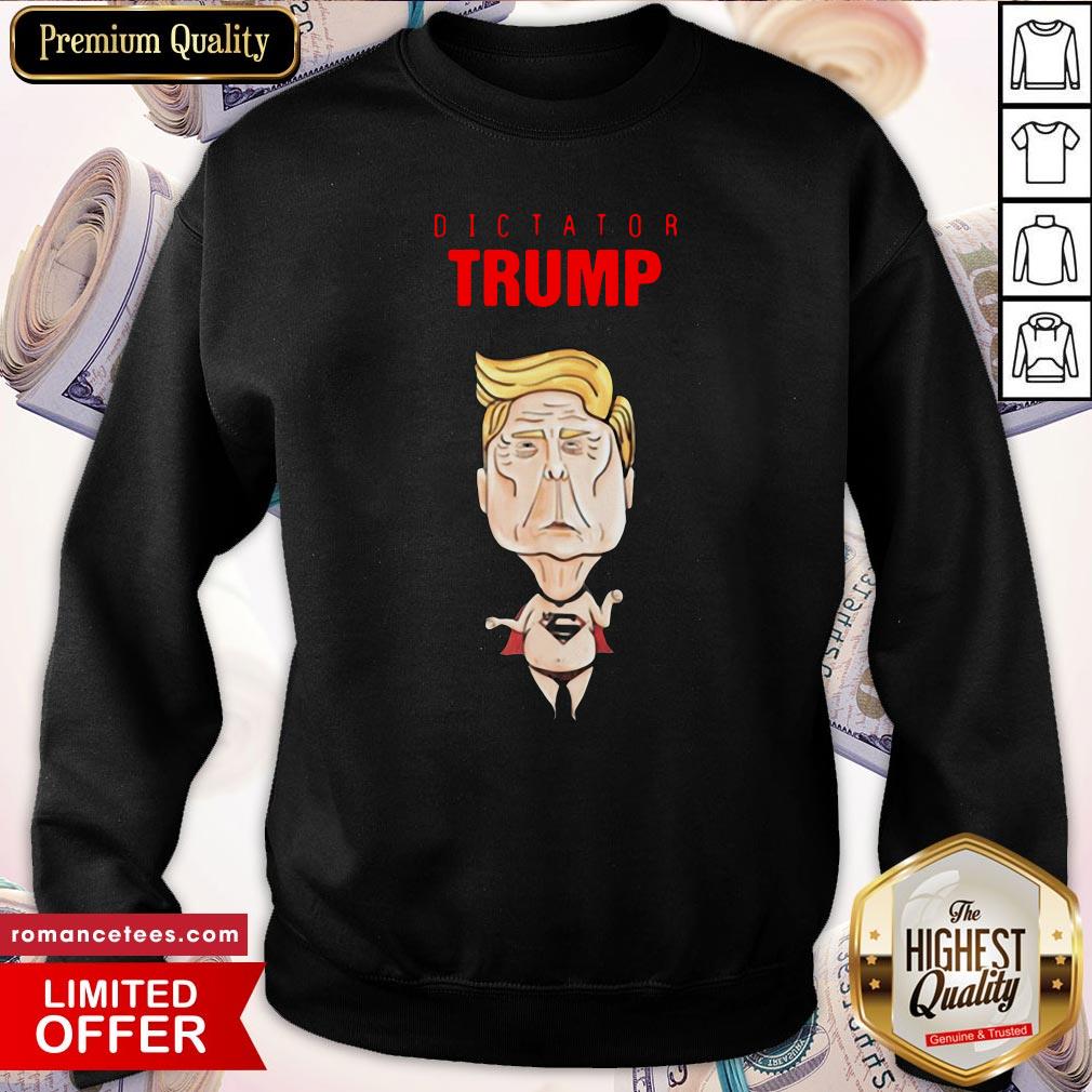 Dictator Trump Superman Funny Shirt