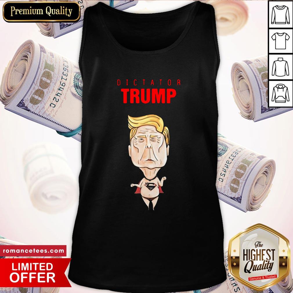 Dictator Trump Superman Funny Shirt