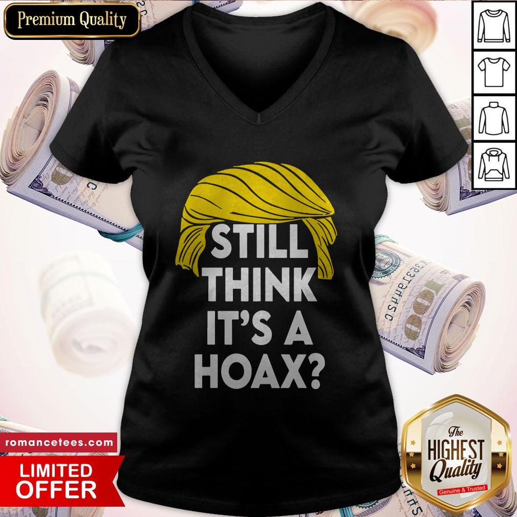 Donald Trump Still Think It’S A Hoax Shirt
