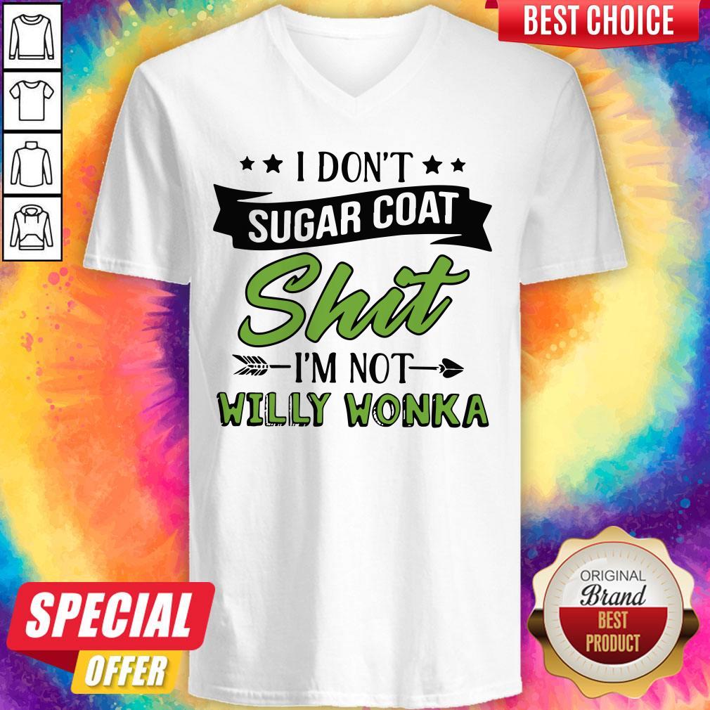 Don’t Sugar Coat Shit I’m Not Willy Wonka Shirt