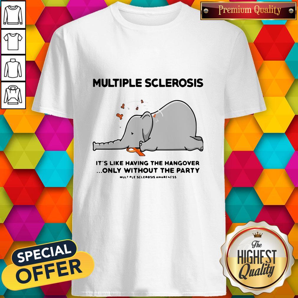 elephant-multiple-sclerosis-its-like-having-the-hangover-only-without-the-party-shirt-Copy.jpg