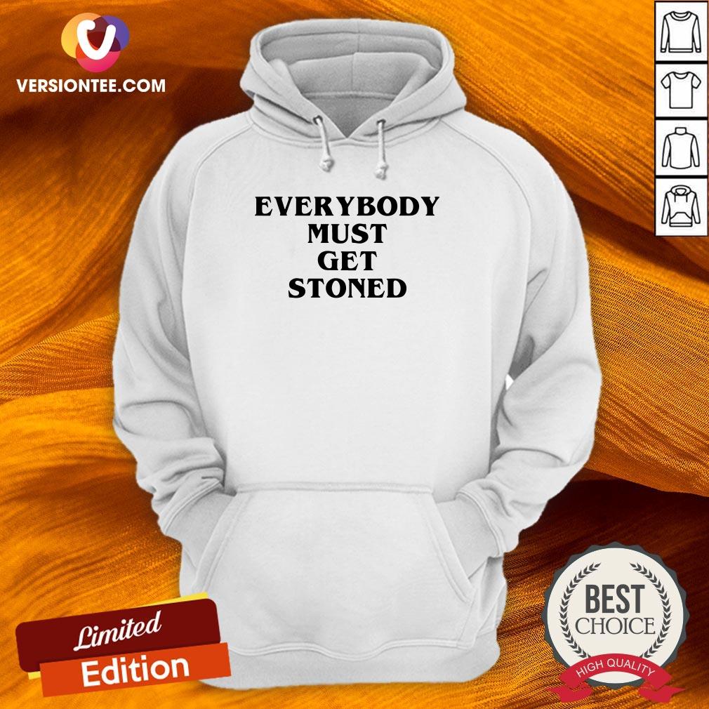Everybody Must Get Stoned Shirts