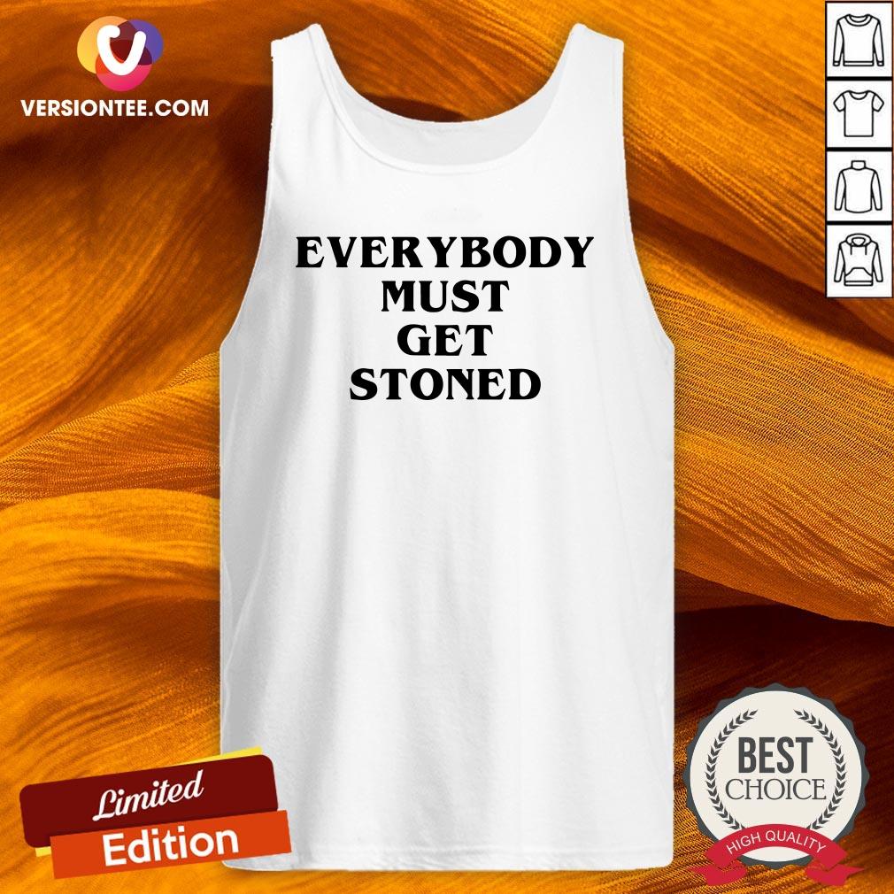 Everybody Must Get Stoned Shirts