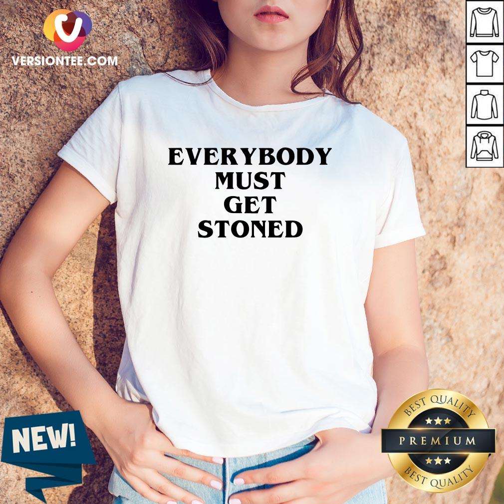 Everybody Must Get Stoned Shirts