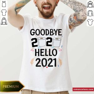 Hot Goodbye 2020 Toilet Paper Hello 2021 Shirt