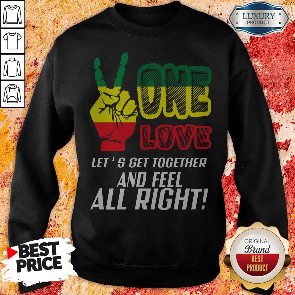FAST Shipping LGBT One Love Let's Get Together And Feel Alright Shirt