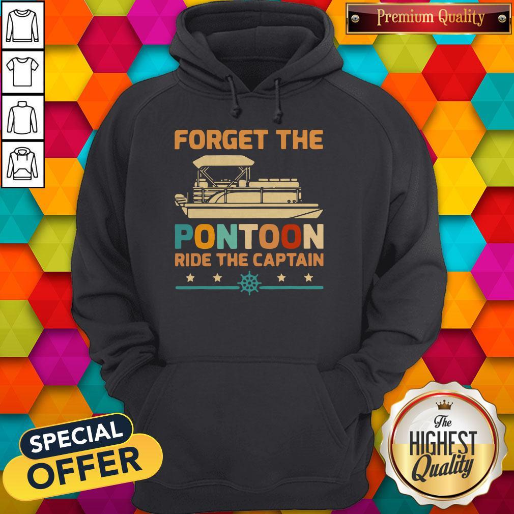 Forget The Pontoon Ride The Captain Vintage Shirt