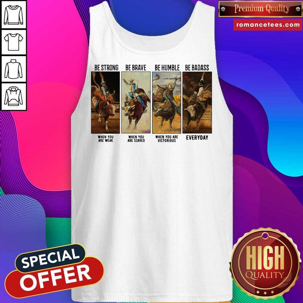 Funny Gaur Be Strong Be Brave Be Humble Be Badass Everyday Shirt