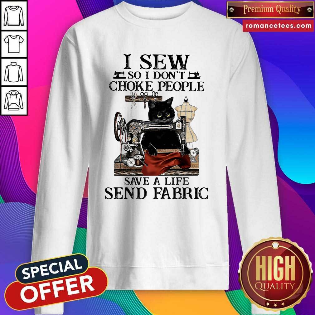 funny-i-sew-so-i-dont-choke-people-save-a-life-send-fabric-sewing-machince-cats-sweatshirt.jpg