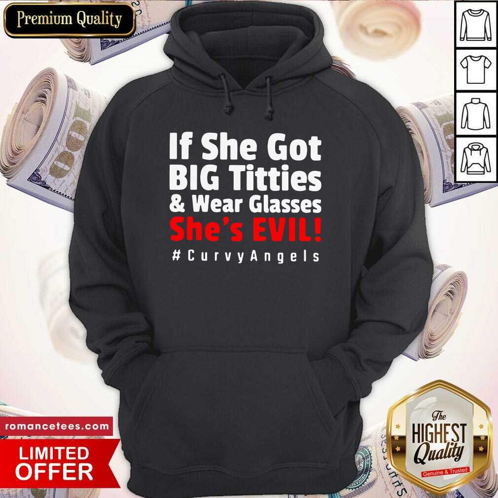 Funny If She Got Big Titties And Wear Glasses She’s Evil Curvyangels Shirt