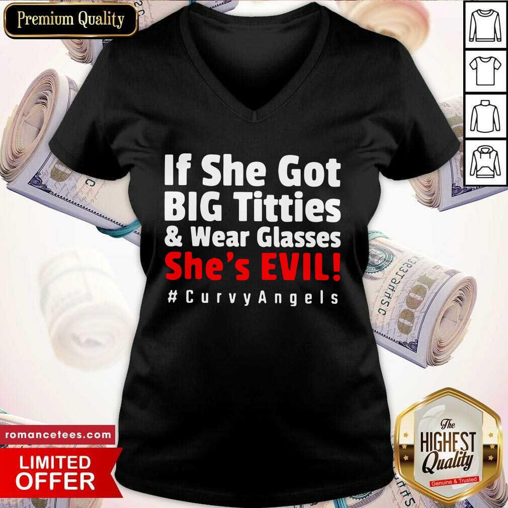 Funny If She Got Big Titties And Wear Glasses She’s Evil Curvyangels Shirt