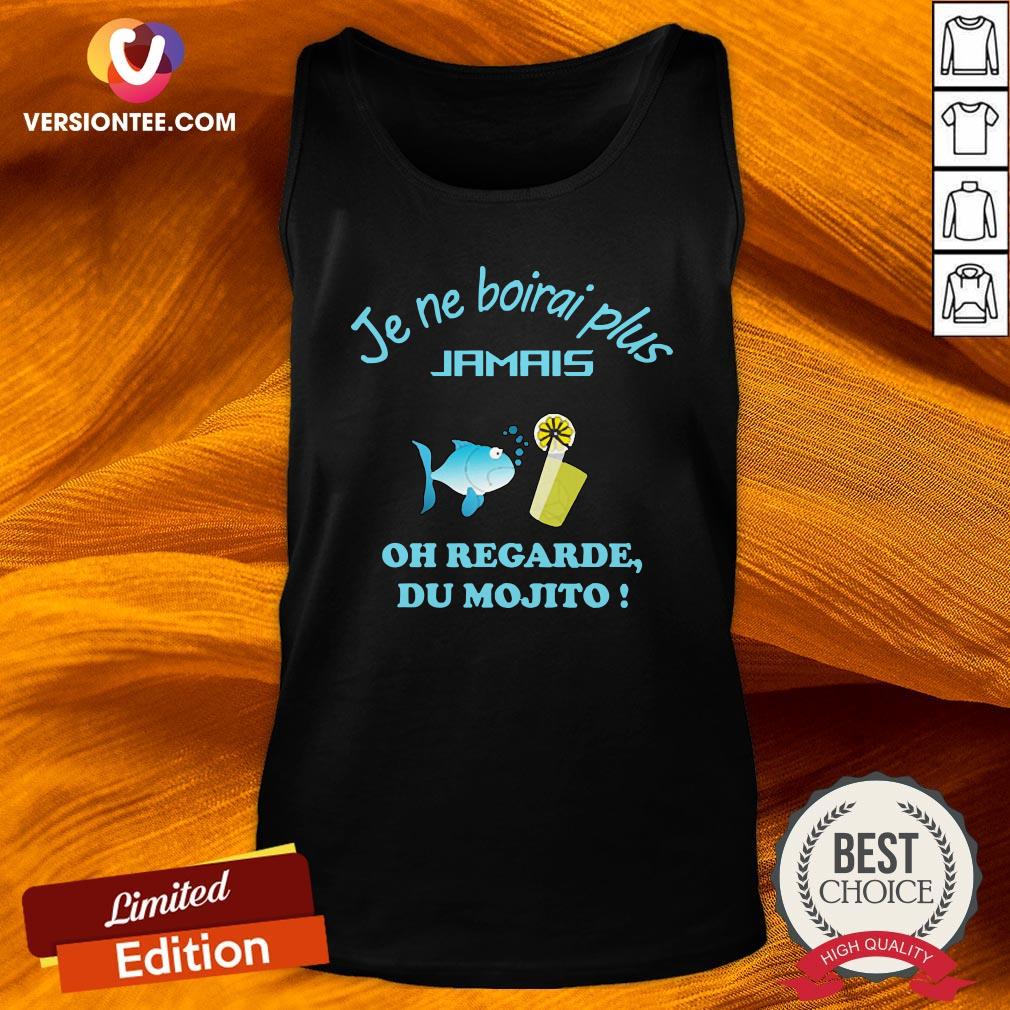 Funny Je Ne Boirai Plus Jamais Oh Regarde Du Mojito Shirt