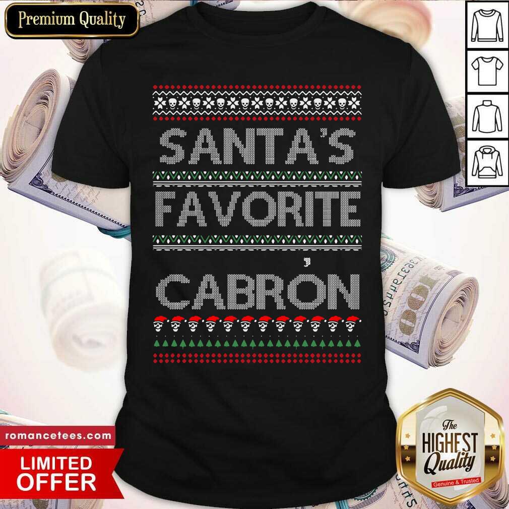 Funny Santa’s Favorite Cabron Ugly Christmas Shirt
