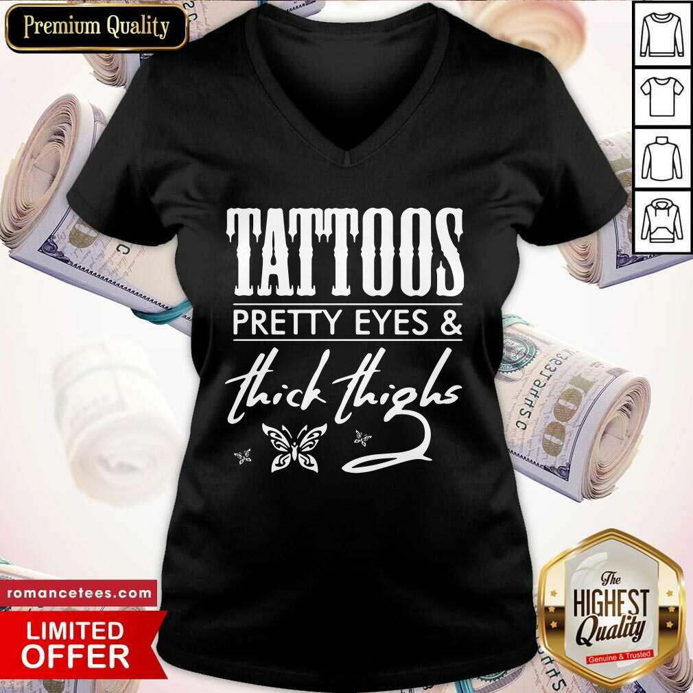 Funny Tattoos Pretty Eyes And Thick Thighs Shirt