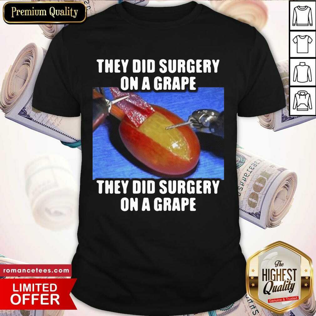 Funny They Did Surgery On A Grape They Did Surgery On A Grape 2021 Shirt