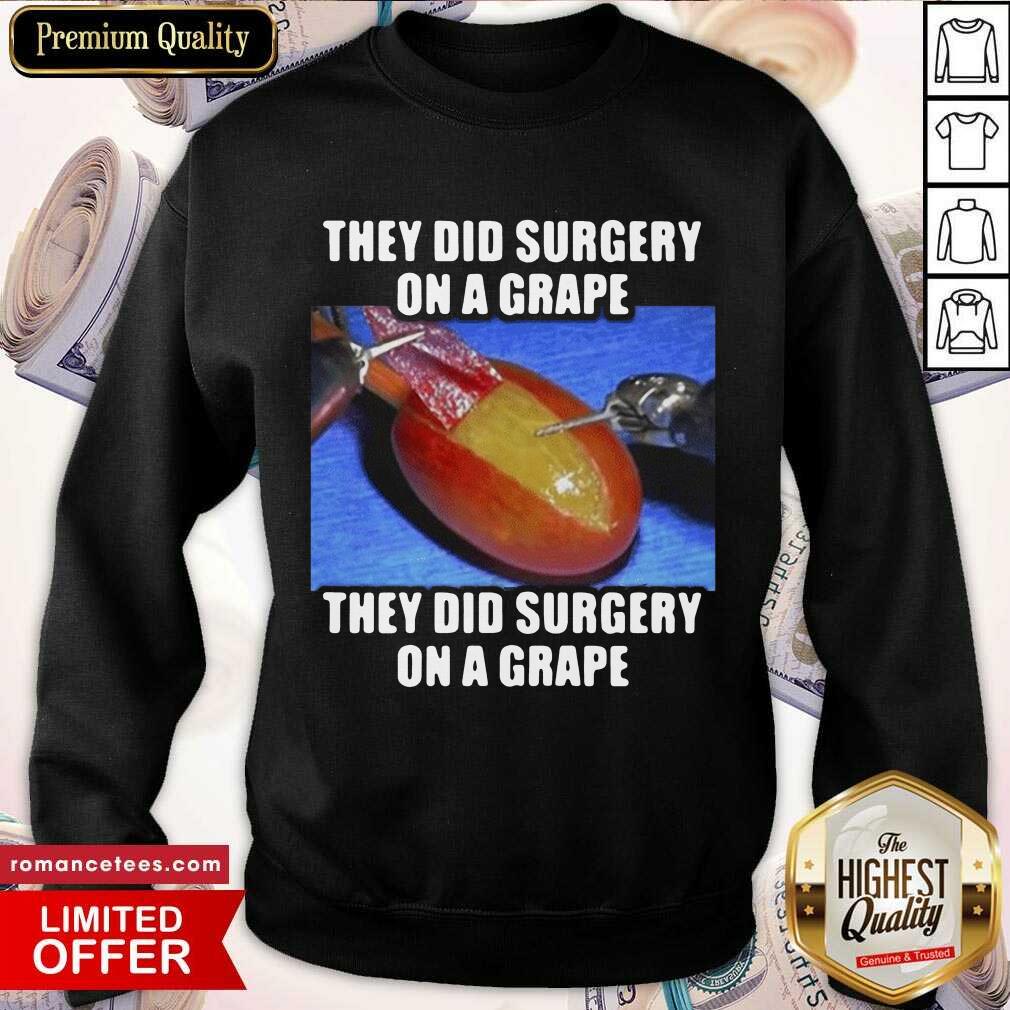 Funny They Did Surgery On A Grape They Did Surgery On A Grape 2021 Shirt