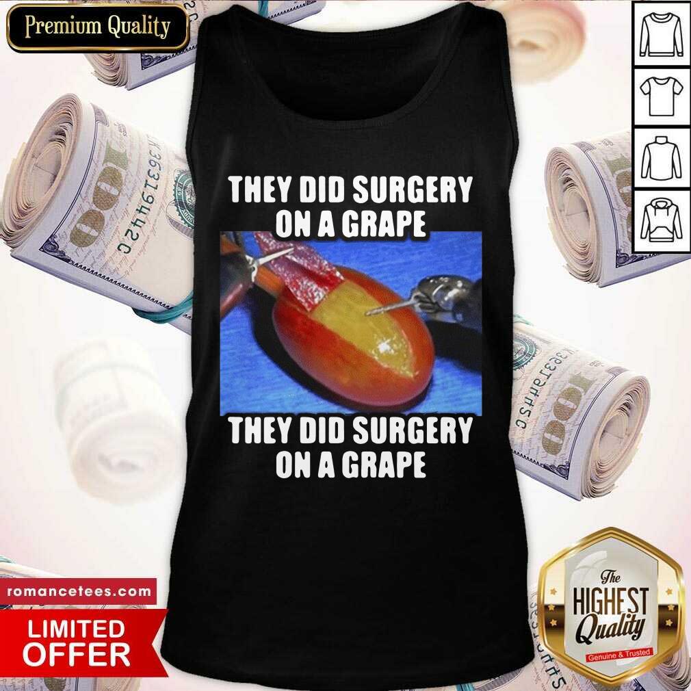 Funny They Did Surgery On A Grape They Did Surgery On A Grape 2021 Shirt