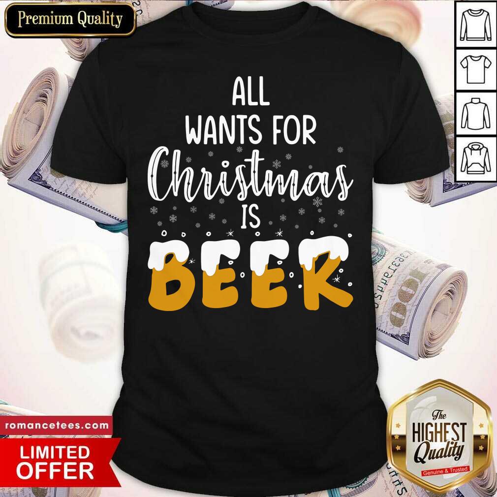 Good All Wants For Christmas Is Beer Shirt