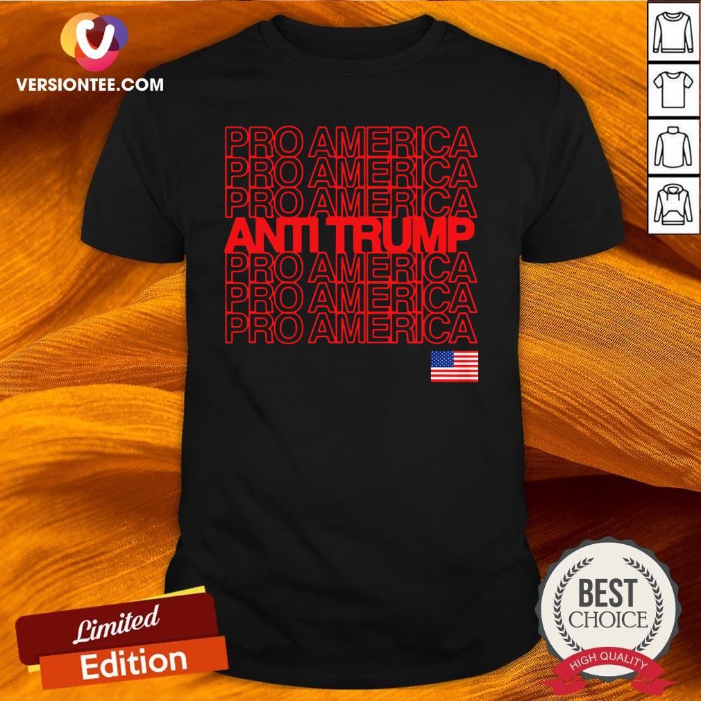 Good Anti Trump Pro America With American Flag Election Shirt