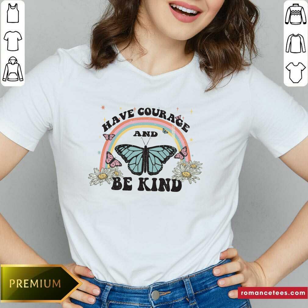 Good Butterfly Have Courage And Behind Shirt