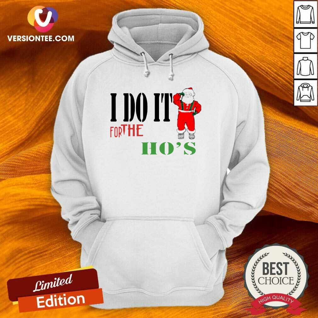 Good I Do It For The Ho’s Santa Claus Merry Christmas Shirt