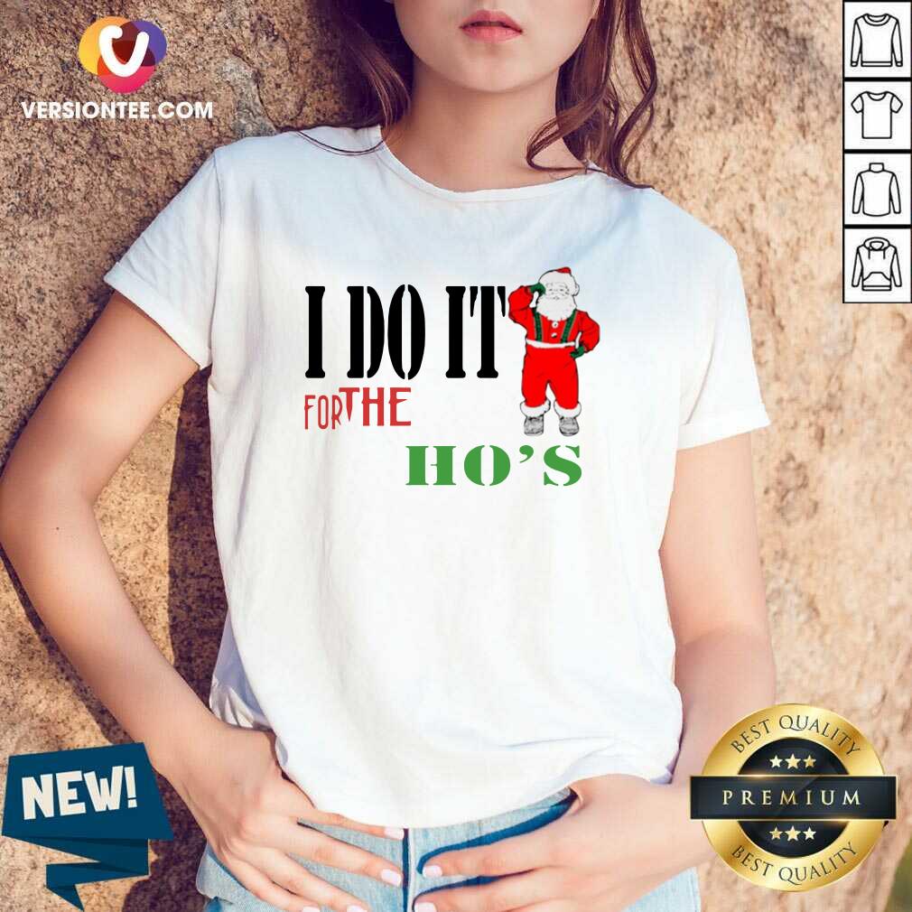 Good I Do It For The Ho’s Santa Claus Merry Christmas Shirt