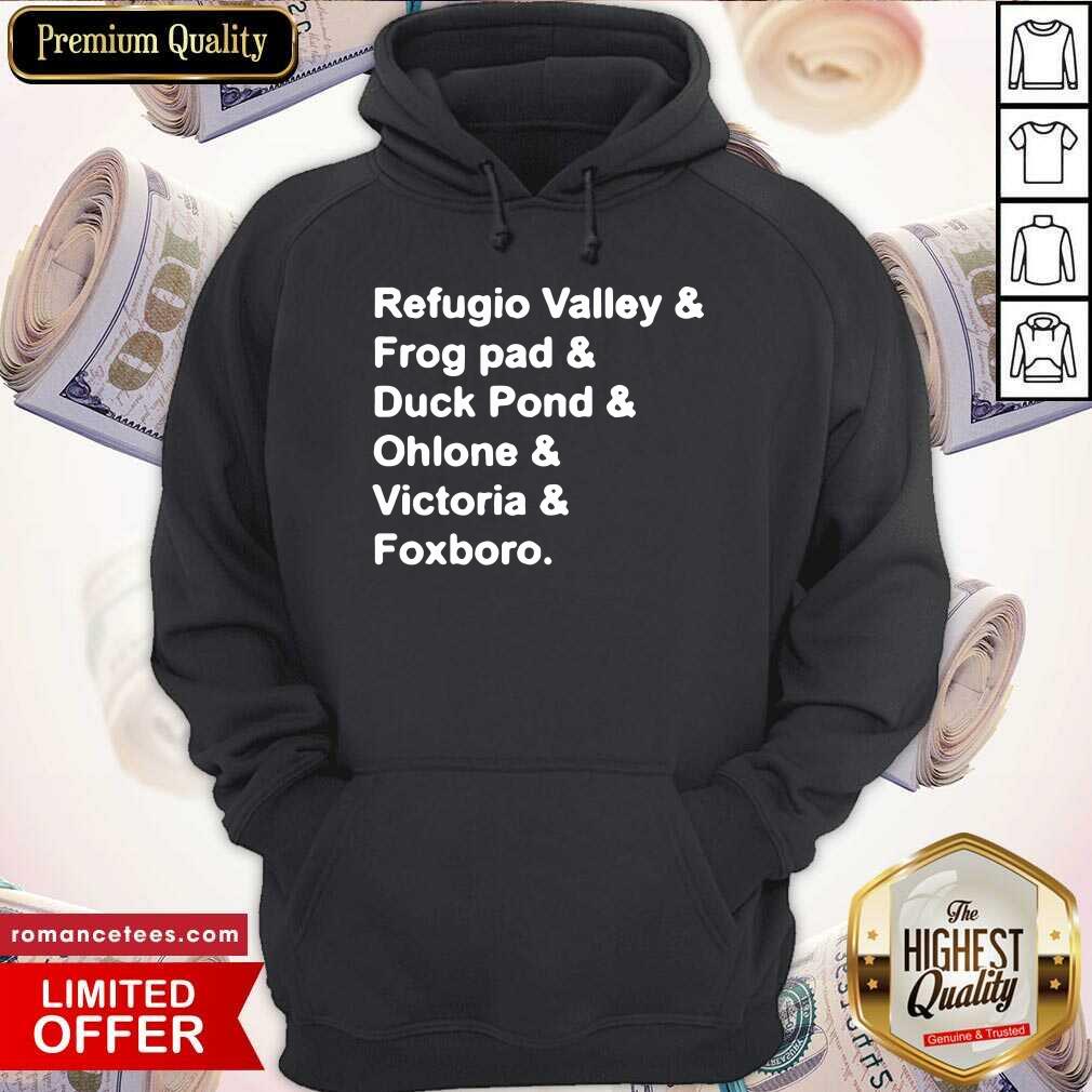Good Refugio Valley Frog pad Duck Pond Ohlone Victoria Foxboro Shirt