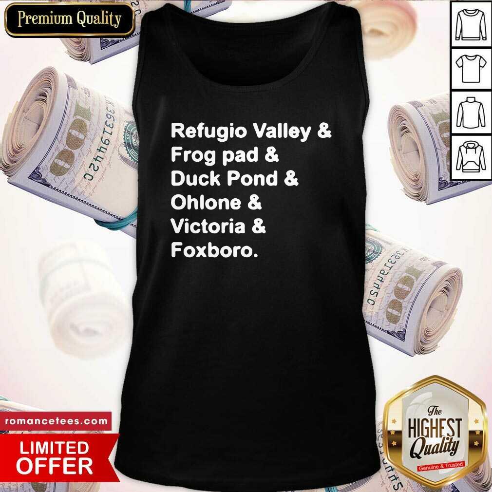 Good Refugio Valley Frog pad Duck Pond Ohlone Victoria Foxboro Shirt