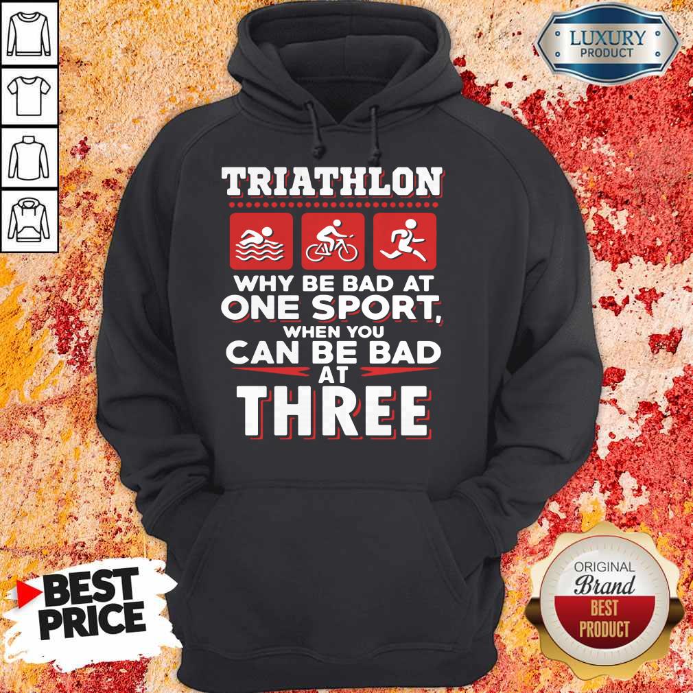 Good Triathlon Why Be Bad At One Sport When You Can Be Bad At Three Black Shirt