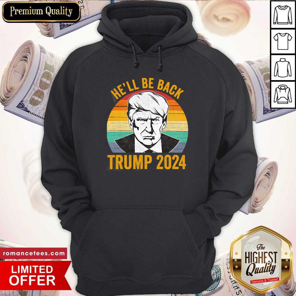 Good Vintage He’ll Be Back Trump 2024 Vintage Shirt