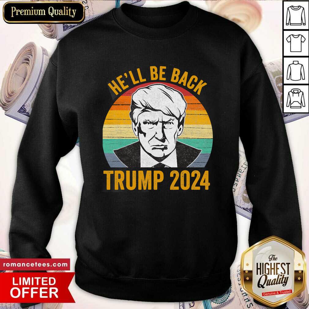 Good Vintage He’ll Be Back Trump 2024 Vintage Shirt