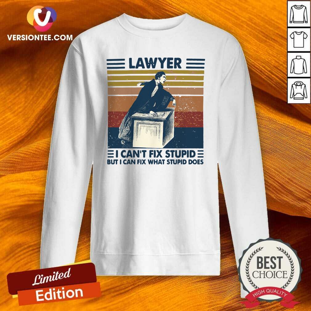Great Lawyer I Can’t Fix Stupid But I Can Fix What Stupid Does Vintage Shirt