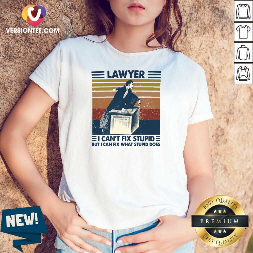 Great Lawyer I Can’t Fix Stupid But I Can Fix What Stupid Does Vintage Shirt