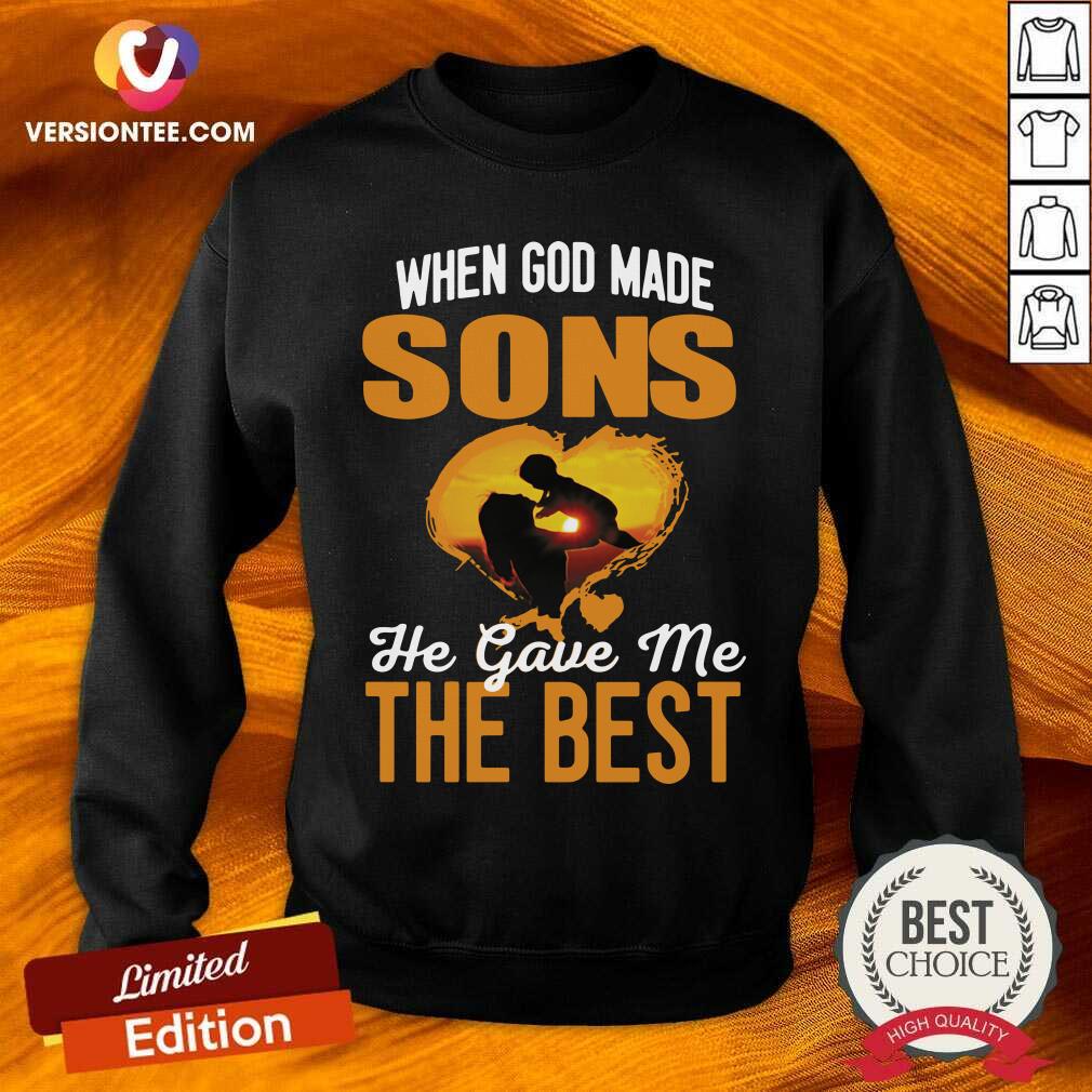 Great When God Made Sons He Gave Me The Best Shirt