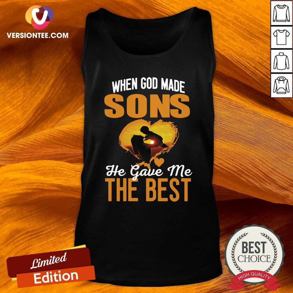 Great When God Made Sons He Gave Me The Best Shirt