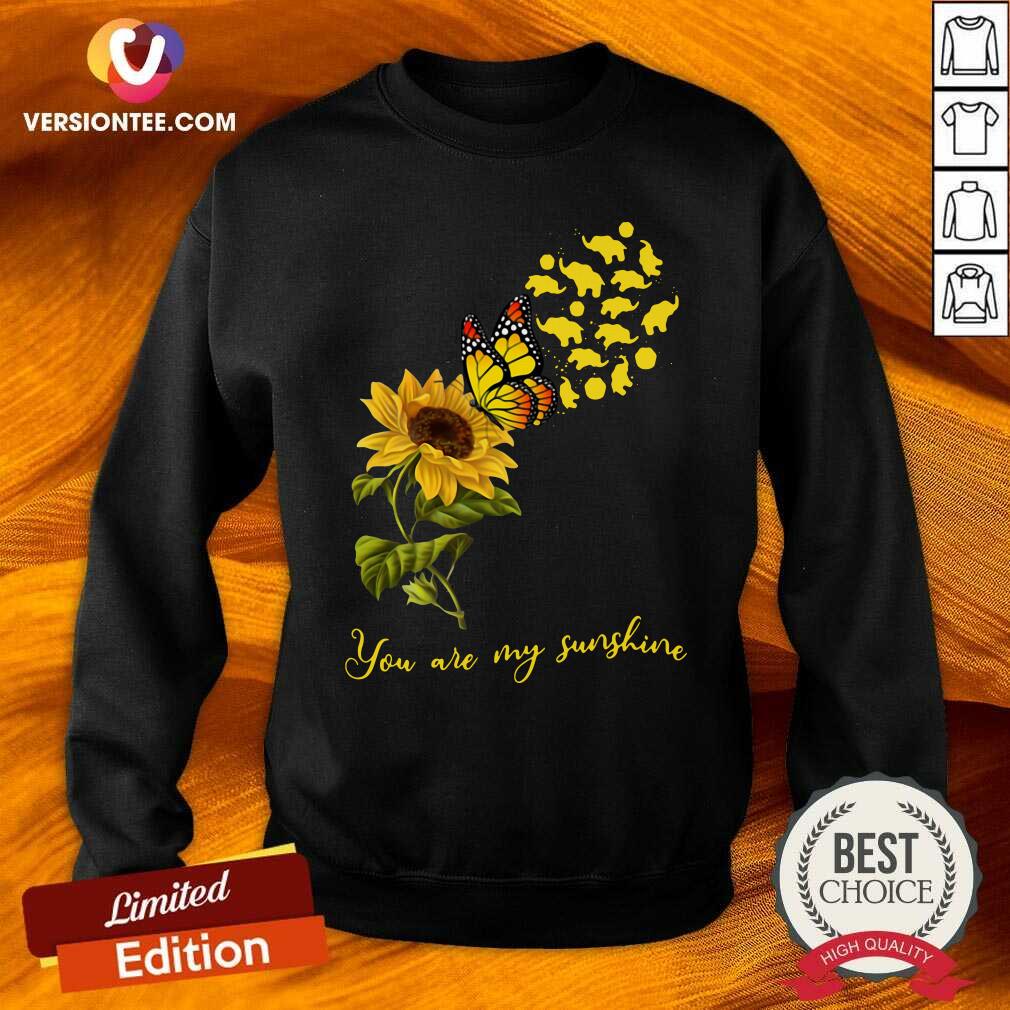 Great You Are My Sunshine Sunflower Butterfly Elephants Funny Sh