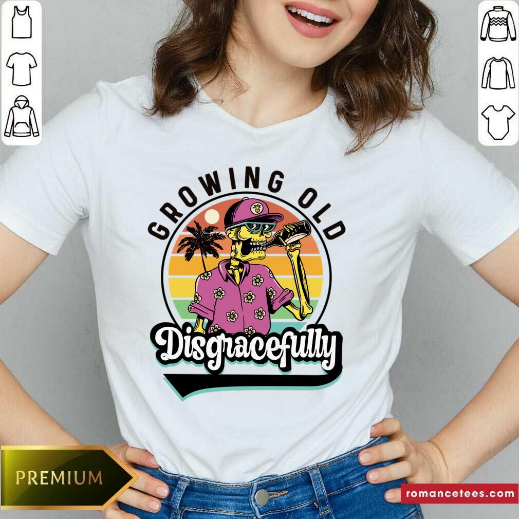 Growing Old Disgracefully Summer Vintage Shirt