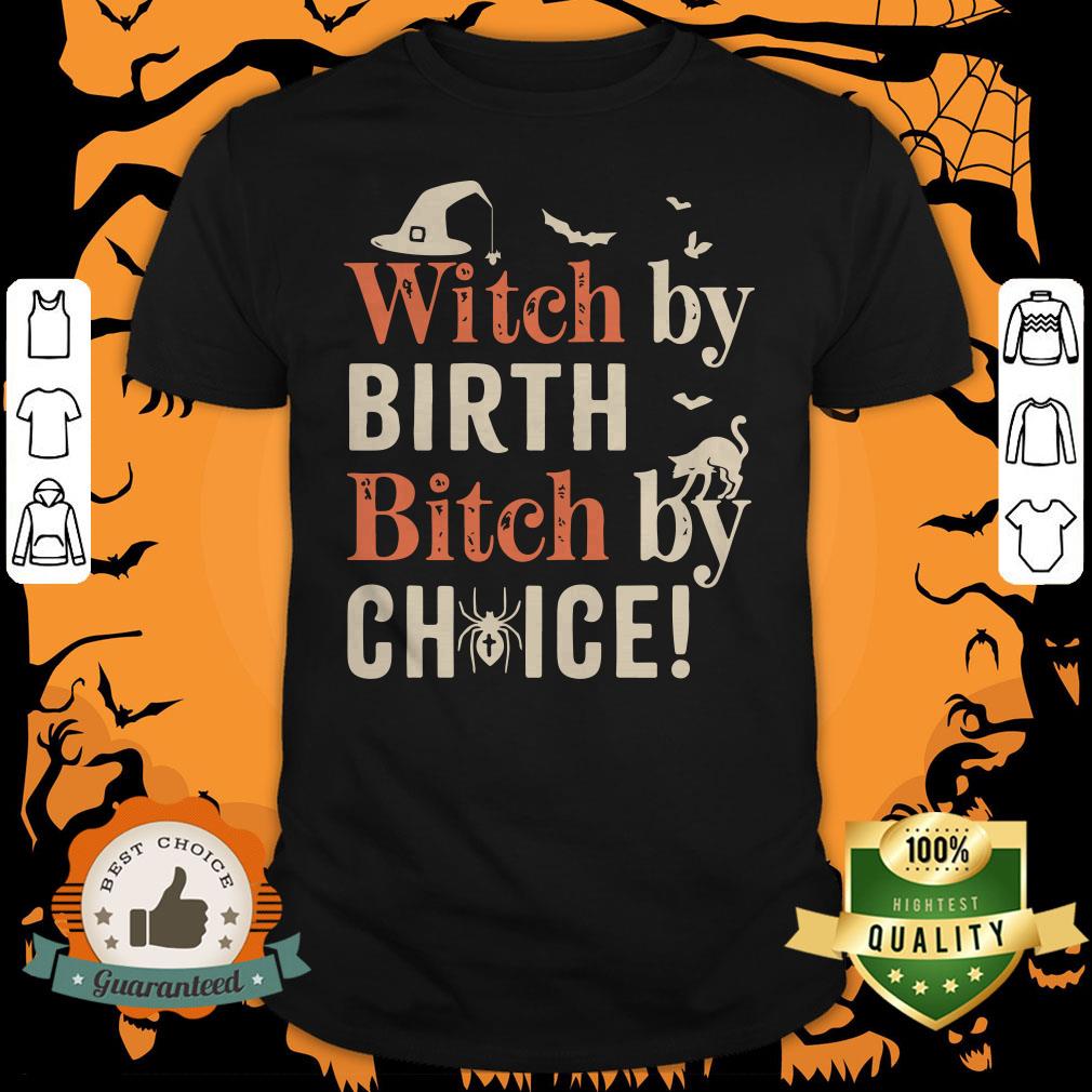 Halloween Witch By Birth Bitch By Choice Shirt