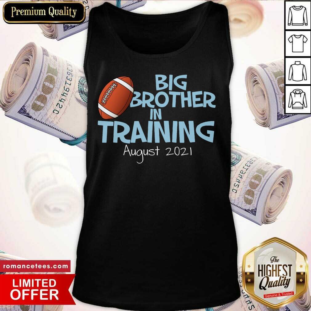 Happy Big Brother In Training August 2021 Shirt